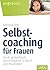 Selbstcoaching für Frauen: Stark, sympathisch und erfolgreich in Beruf und Privatleben (Whitebooks) (German Edition)