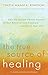 The True Source of Healing: How the Ancient Tibetan Practice of Soul Retrieval Can Transform and Enrich Your Life