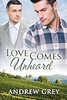 Love Comes Unheard by Andrew  Grey
