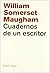 Cuadernos de un escritor by W. Somerset Maugham
