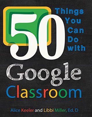 50 Things You Can Do With Google Classroom (Kindle Edition)