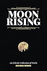 Moon Rising: An Eclectic Collection of Works