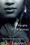 Purple Hibiscus by Chimamanda Ngozi Adichie