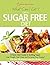 What Can I Eat On A Sugar Free Diet? by Quick Start Guides