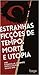 Estranhas ficções de tempo, morte e utopia