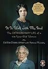 It Is Well with My Soul: The Extraordinary Life of a 106-Year-Old Woman It Is Well with My Soul: The Extraordinary Life of a 106-Year-Old Woman