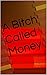 A Bitch Called Money: Hotat...