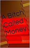 A Bitch Called Money: Hotations presents (Hotations Series Book 1)