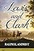 Lewis and Clark by Ralph K. Andrist