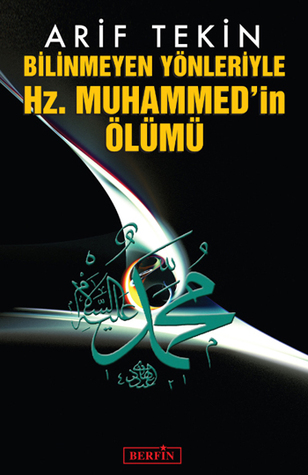 Bilinmeyen Yönleriyle Hz. Muhammed'in Ölümü (Paperback)