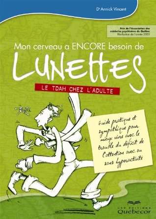 Mon cerveau a ENCORE besoin de lunettes: Le TDHA chez l'adulte (Kindle Edition)