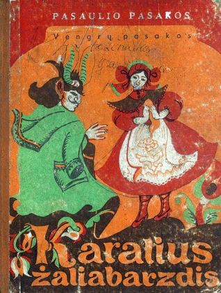 Karalius žaliabarzdis: Vengrų pasakos (Pasaulio pasakos)