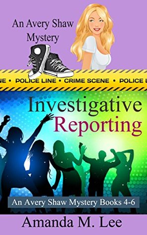 Investigative Reporting (Avery Shaw, #4-6)
