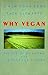 Why vegan: A new food book (A Heretic book)