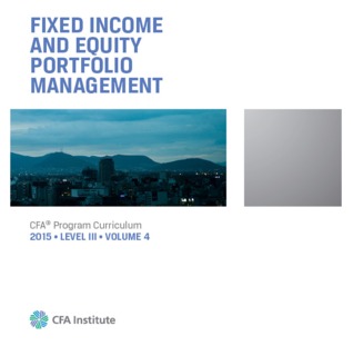 Fixed Income and Equity Portfolio Management (Level III CFA 2015, Volume 4)