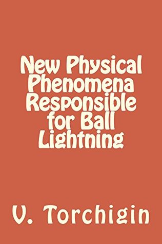 New Physical Phenomena Responsible for Ball Lightning (Kindle Edition)