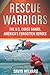 Rescue Warriors: The U.S. Coast Guard, America's Forgotten Heroes