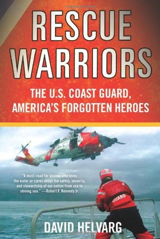 Rescue Warriors: The U.S. Coast Guard, America's Forgotten Heroes (Hardcover)