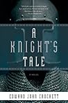 A Knight's Tale by Edward John Crockett