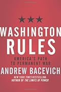 Washington Rules: America's Path to Permanent War