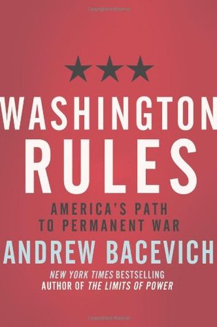 Washington Rules: America's Path to Permanent War (Hardcover)