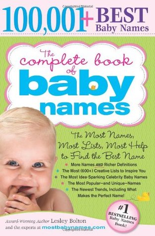 The Complete Book of Baby Names: The Most Names, Most Lists, Most Help to Find the Best Name (Paperback)