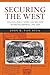 Securing the West: Politics, Public Lands, and the Fate of the Old Republic, 1785–1850 (Reconfiguring American Political History)