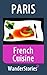 French Cuisine - a story told by the best local guide (Paris Travel Stories)