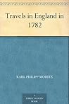 Travels in England in 1782 by Karl Philipp Moritz