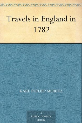 Travels in England in 1782 (Kindle Edition)