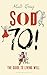 Sod Seventy!: The Guide to ...