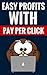 Easy Profits With Pay Per C...