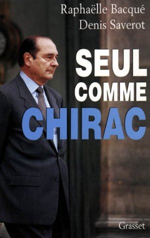Seul comme Chirac (French Edition)