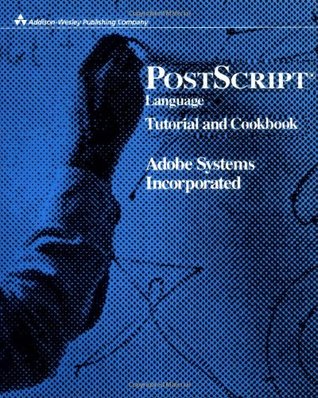 PostScript Language Tutorial And Cookbook (Paperback)