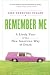 Remember Me: A Lively Tour of the New American Way of Death – A Funny and Poignant Chronicle of Celebrating Life