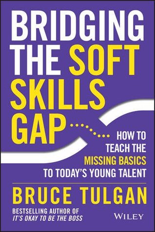 Bridging the Soft Skills Gap: How to Teach the Missing Basics to Today's Young Talent (Hardcover)