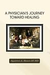A Physician's Journey Toward Healing A Physician's Journey Toward Healing