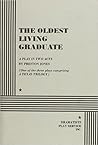 The Oldest Living Graduate: A Play in Two Acts (One of the three plays comprising A Texas Trilogy) The Oldest Living Graduate: A Play in Two Acts (One of the three plays comprising A Texas Trilogy)