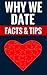 Why We Date - Facts & Tips:...