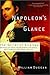 Napoleon's Glance by William Duggan Napoleon's Glance by William Duggan