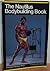 The Nautilus Bodybuilding Book by Ellington Darden The Nautilus Bodybuilding Book by Ellington Darden