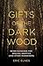 Gifts of the Dark Wood: Seven Blessings for Soulful Skeptics (and Other Wanderers)