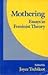 Mothering: Essays in Feminist Theory