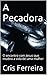 A Pecadora: e o encontro com Jesus que mudou a sua vida