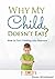 Why My Child Doesn't Eat?: How to Turn Feeding Into Pleasure (Parenting Children, Stress Free, A Parent's Guide, Children's Health)