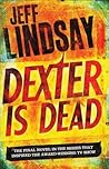 Dexter Is Dead by Jeff Lindsay