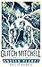 Glitch Mitchell and the Unseen Planet by Philip  Harris