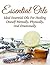 Essential Oils: Ideal Essential Oils For Healing Oneself Mentally, Physically, And Emotionally (Aromatherapy, Essential Oils for Beginners, Healing, Essential Oils for Pets, Essential Oil Recipes)