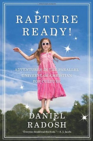 Rapture Ready!: Adventures in the Parallel Universe of Christian Pop Culture (Hardcover)