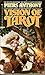 Vision of Tarot by Piers Anthony Vision of Tarot by Piers Anthony